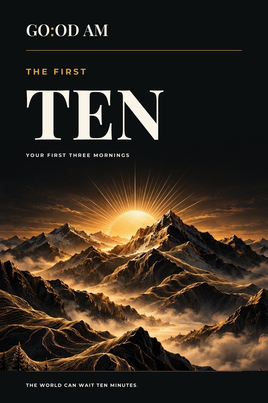 The free First Three Mornings cover: GO:OD AM, The First Ten, over a gold sunrise above mountain ridges